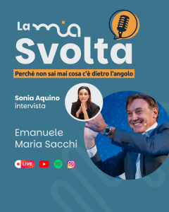 Podcast La Mia Svolta: intervista a Emanuele Maria Sacchi: carisma, leadership e l’arte di non accontentarsi mai