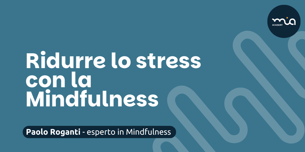 Ridurre lo stress con la Mindfulness