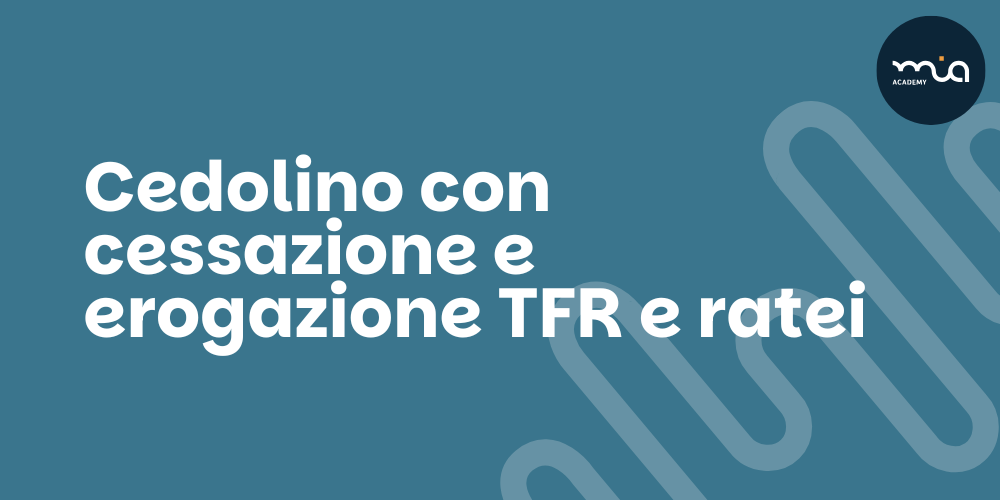 Cedolino con cessazione e erogazione TFR e ratei